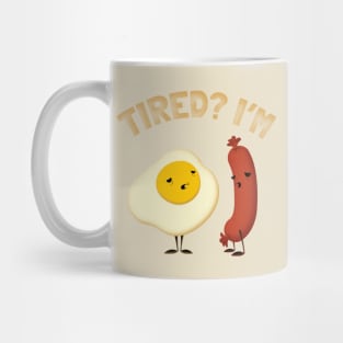 Tired? I'm Egg Sausage Mug